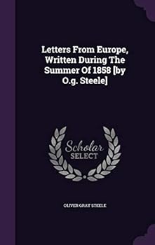 Hardcover Letters From Europe, Written During The Summer Of 1858 [by O.g. Steele] Book
