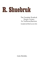 The Complete Shuebruk Tongue Trainers for Trombone/Baritone 0825865689 Book Cover