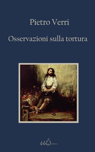 Osservazioni sulla tortura: Edizione Integrale