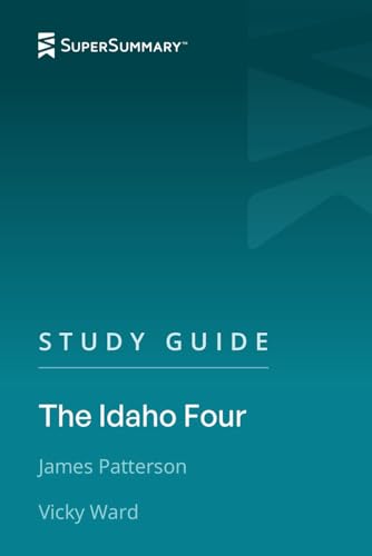 Study Guide: The Idaho Four by James Patterson, Vicky Ward (SuperSummary)