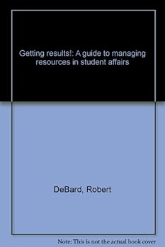 Unknown Binding Getting results!: A guide to managing resources in student affairs Book