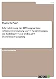 Liberalisierung der Öffnungszeiten - Arbeitszeitgestaltung durch Bestimmungen im Kollektivvertrag und in der Betriebsvereinbarung