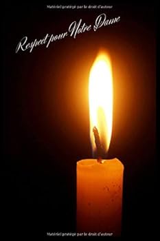Respect Pour Notre Dame : Cath?drale Notre Dame de Paris