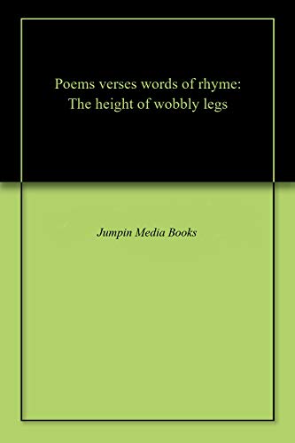 Poems Verses Words Of Rhyme The Height Of Wobbly Legs Ebook Books Jumpin Media Amazon Ca Kindle Store
