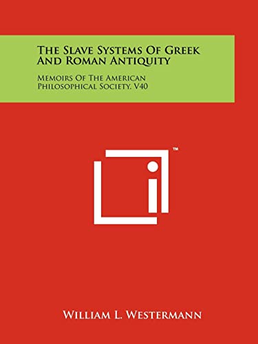 The Slave Systems Of Greek And Roman Antiquity: Memoirs Of The American Philosophical Society, V40