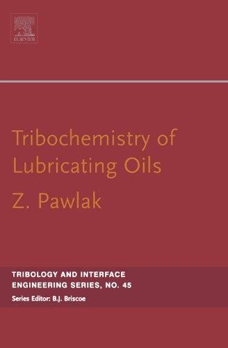 Tribochemistry of Lubricating Oils (Tribology and Interface Engineering Book 45)