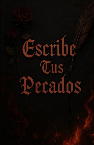 Escribe Tus Pecados:Un diario para confesiones oscuras, culpas secretas y deseos prohibidos(XyC)