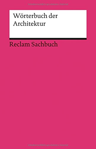 Wörterbuch der Architektur (Reclams Universal-Bibliothek)