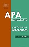  APA Style Handbook for In-Text Citations and References: Based on APA Guidelines 7th Edition (Student Citation Styles)