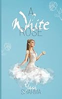A White Rose B09CRNHSL2 Book Cover