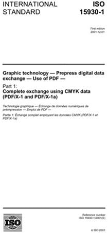 ISO 15930-1:2001, Graphic technology - Prepress digital data exchange - Use of PDF - Part 1: Complete exchange using CMYK data (PDF/X-1 and PDF/X-1a)