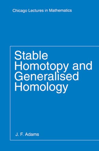 Stable Homotopy and Generalized Homology;Chicago Lectures in Mathematics