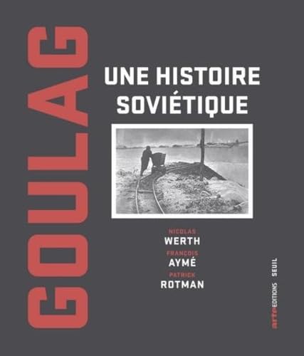 Goulag: Une histoire soviétique
