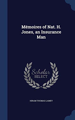 Mémoires of Nat. H. Jones, an Insurance Man 1298878594 Book Cover