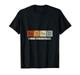 I Work Periodically Retired Chemistry T-Shirt