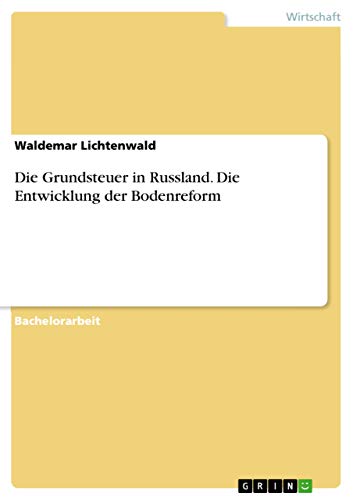 Die Grundsteuer in Russland. Die Entwicklung der Bodenreform (German Edition)