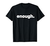 Enough - Protest T-Shirt