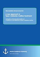 A new approach in Type 2 diabetes mellitus treatment: Evaluation of the beneficial effect of L-cysteine in the treatment of type 2 diabetes mellitus 3954893533 Book Cover