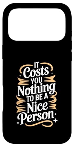 It Costs You Nothing To Be A Nice Person �e�� - �X�}�z�P�[�X iPhone 17 Pro Max �p