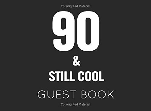 90 & Still Cool: Black and White Guest Book for 90th Birthday Party. Fun gift for someone's birthday, original present for a friend or a family member