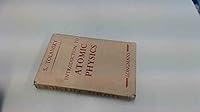 Introduction to atomic physics;: With a foreword by Sir Lawrence Bragg B0007K0FTO Book Cover