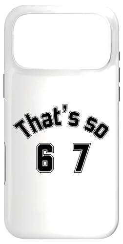 That's so 6 7 ʔ~[nhAt@XO 67 6-7 X}zP[X iPhone 17 Pro Max p