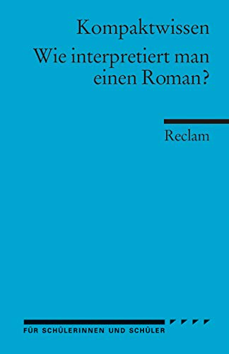 Wie interpretiert man einen Roman?: (Kompaktwissen) (Reclams Universal-Bibliothek)