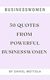  50 Quotes from Powerful Businesswomen (Business Quotes Book 2) (English Edition)