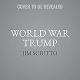 World War Trump: Trump Takes on the World