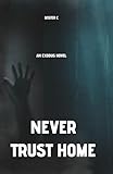 Never Trust Home: An Exodus Novel