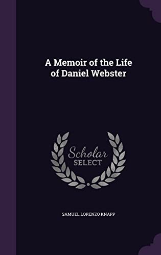 A Memoir of the Life of Daniel Webster