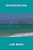 vela windsurf 6.0  Windsurfing Log Book: Log book for Windsurfers, 6x9\", 120 pages, for recording details of your session on the water. Includes log template pages and ... information and keeping it safe in one place.