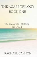 The Agape Trilogy: Book One 1966818300 Book Cover