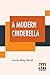Produktbild A Modern Cinderella: Or The Little Old Shoe And Other Stories