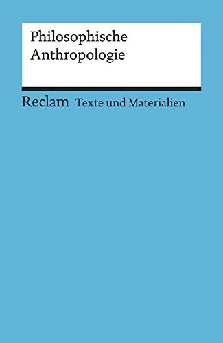 Philosophische Anthropologie: (Texte und Materialien für den Unterricht): Für die Sekundarstufe II