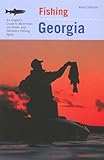 Fishing Georgia: An Angler's Guide To More Than 100 Fresh- And Saltwater Fishing Spots (Regional Fishing Series)