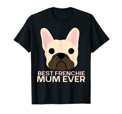 Best French Bulldog Mum Ever Cute Frenchie Día de la Madre Camiseta