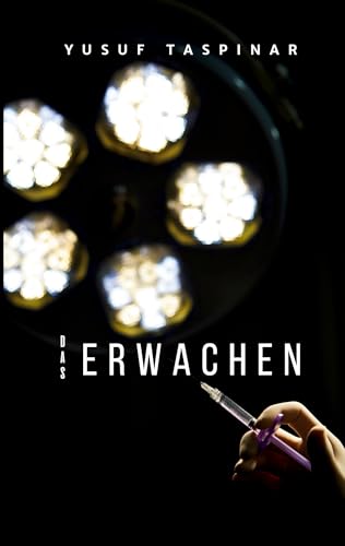 Das Erwachen: Ein biografischer Roman über das Geschenk des Lebens (German Edition) - Taspinar, Yusuf