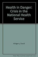 Health in Danger: Crisis in the National Health Service 0333231783 Book Cover