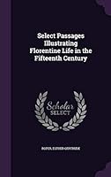Select passages illustrating Florentine life in the fifteenth century 1341684377 Book Cover