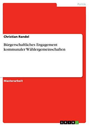 Bürgerschaftliches Engagement kommunaler Wählergemeinschaften (German Edition)