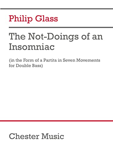 The Not-Doings of an Insomniac: In the Form of a Partita in Seven Movements for Double Bass