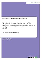 Nesting Behavior and Habitats of the Stingless Bee Trigona Iridipennis Smith in Kerala 3668366241 Book Cover