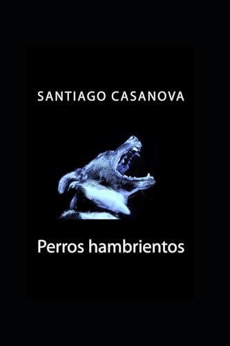 Perros hambrientos (Spanish Edition)