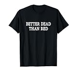 Better Dead Than Red - Vintage Style - T-Shirt
