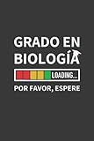  GRADO EN BIOLOGÍA LOADING... POR FAVOR, ESPERE: CUADERNO DE NOTAS. LIBRETA DE APUNTES, DIARIO PERSONAL O AGENDA PARA ESTUDIANTES DE BIOLOGÍA. REGALO DE CUMPLEAÑOS.