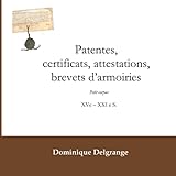  Patentes, certificats, attestations, brevets d’armoiries (Lapis Fluens)