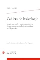 Cahiers de Lexicologie: La Science Par Les Mots Ou Comment Former Une Terminologie Scientifique Au Moyen Age 2406186768 Book Cover