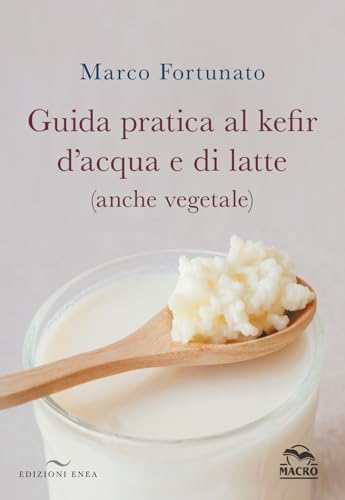 Guida pratica al kefir d'acqua e di latte (anche vegetale