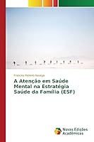 A Atenção em Saúde Mental na Estratégia Saúde da Família (ESF) 6130154224 Book Cover